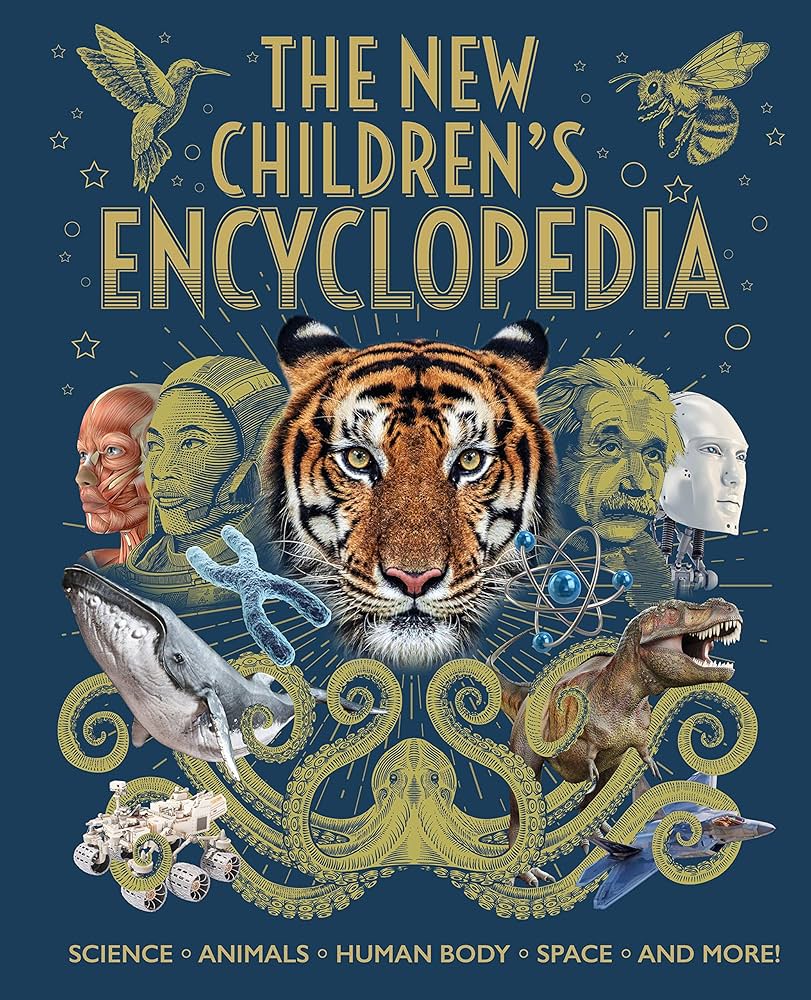 The New Children's Encyclopedia : Science, Animals, Human Body, Space, and More!