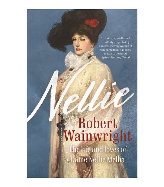Nellie the Life and Loves of Dame Nellie Melba